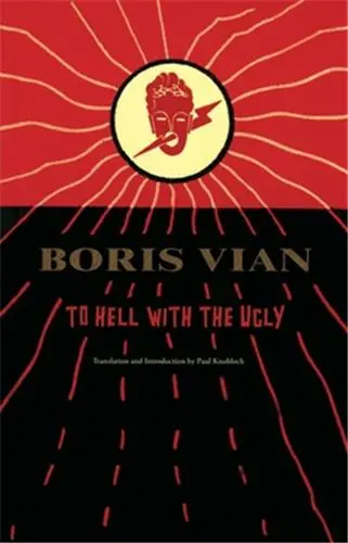 Boris Vian To Hell with the Ugly