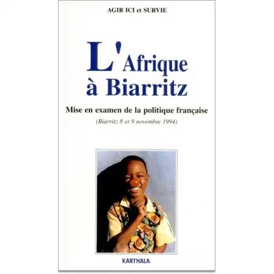 L'Afrique à Biarritz : mise en examen de la politique française : Biarritz, 8-9 nov. 1994