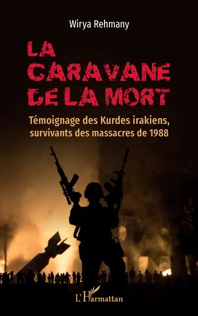 La caravane de la mort : témoignage des Kurdes irakiens, survivants des massacres de 1988