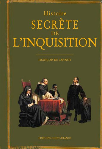 Histoire secrète de l'Inquisition - François de Lannoy