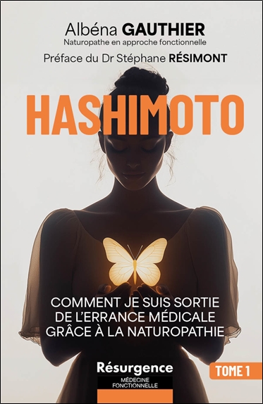 Hashimoto. Vol. 1. Comment je suis sortie de l'errance médicale grâce à la naturopathie