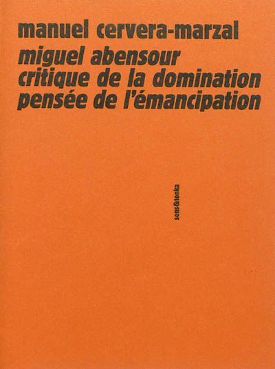 Miguel Abensour : critique de la domination, pensée de l'émancipation