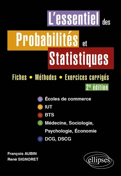 L'essentiel des probabilités et statistiques : fiches, méthodes, exercices corrigés : écoles de commerce, IUT, BTS, médecine, sociologie, psychologie, économie, DCG, DSCG