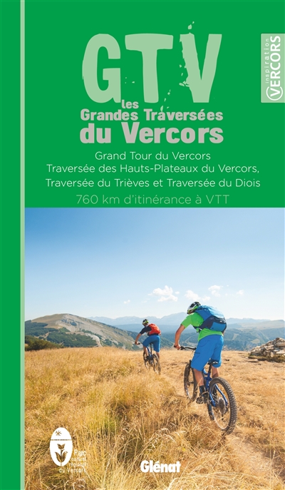 GTV, les grandes traversées du Vercors : grand tour du Vercors, traversée des hauts-plateaux du Vercors, traversée du Trièves et traversée du Diois : 760 km d'itinérance à VTT