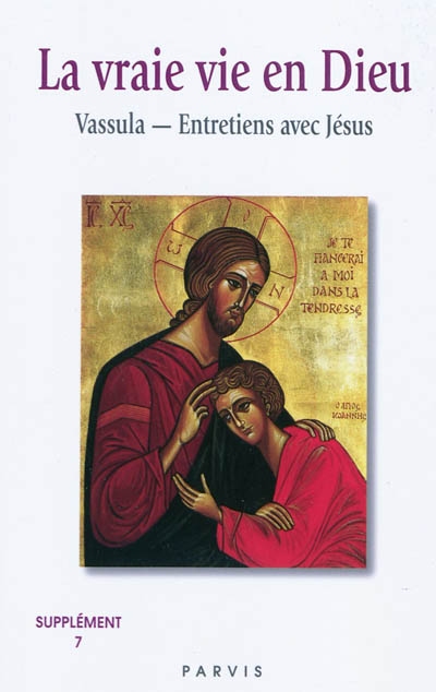 La vraie vie en Dieu : entretiens avec Jésus : supplément. Vol. 7. Cahiers 71-73