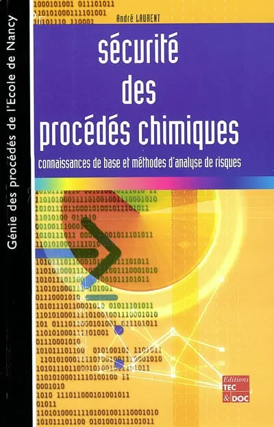 Sécurité des procédés chimiques : connaissance de base et méthodes d'analyse de risques