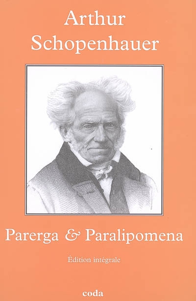 Parerga & Paralipomena : petits écrits philosophies
