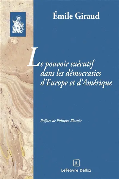 Le pouvoir exécutif dans les démocraties d'Europe et d'Amérique