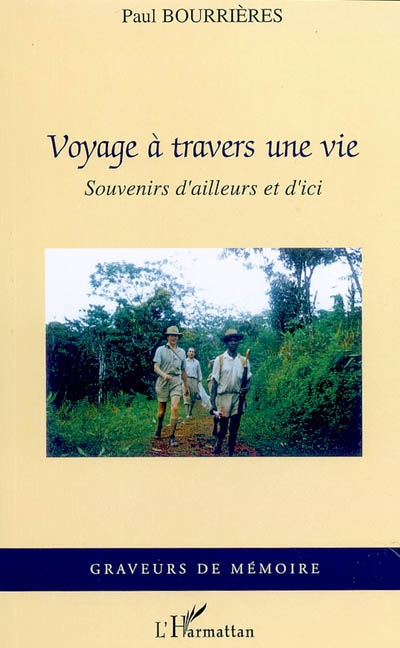 Voyage à travers une vie : souvenirs d'ailleurs et d'ici