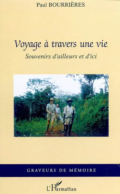 Voyage à travers une vie : souvenirs d'ailleurs et d'ici