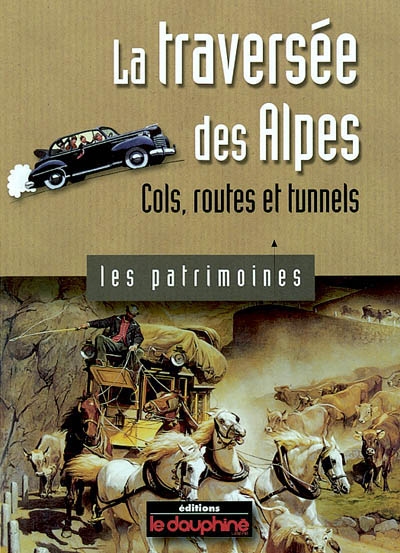 La traversée des Alpes : cols, routes et tunnels