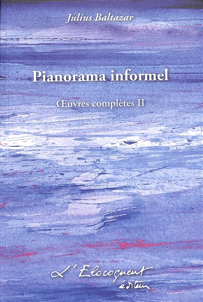 Oeuvres complètes. Vol. 2. Pianorama informel
