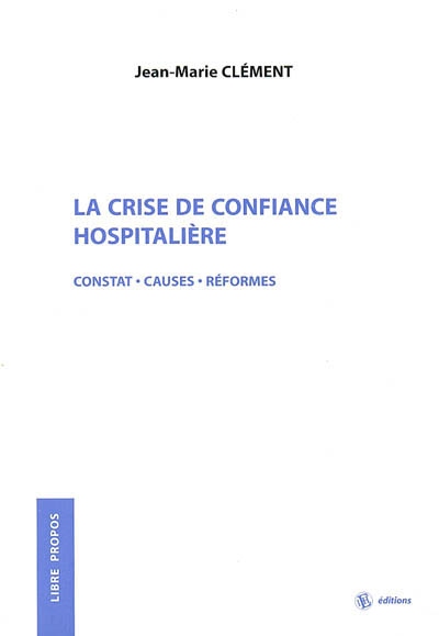 La crise de confiance hospitalière : constats, causes, réformes