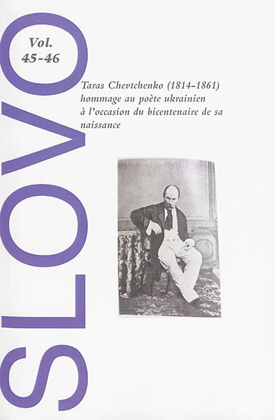Slovo, n° 45-46. Taras Chevtchenko : hommage au poète ukrainien à l'occasion du bicentenaire de sa naissance