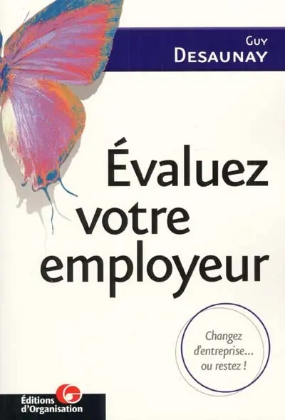 Evaluez votre employeur... : changez d'entreprise... ou rester !