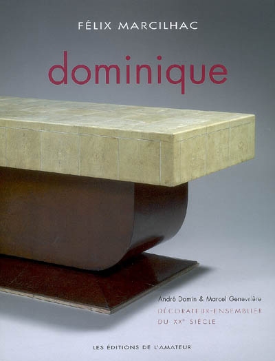 Dominique, décorateur-ensemblier du XXe siècle : André Domin, 1883-1962, Marcel Genevrière, 1885-1967