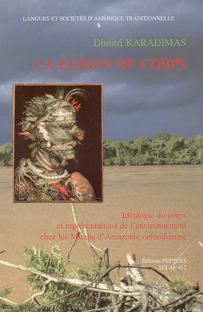 La raison du corps : idéologie du corps et représentations de l'environnement chez les Mirana d'Amazonie colombienne