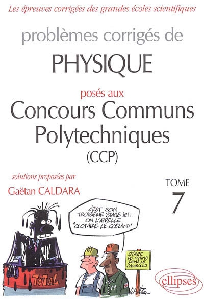 Problèmes corrigés de physique posés aux concours communs polytechniques (CCP). Vol. 7. 2004-2005