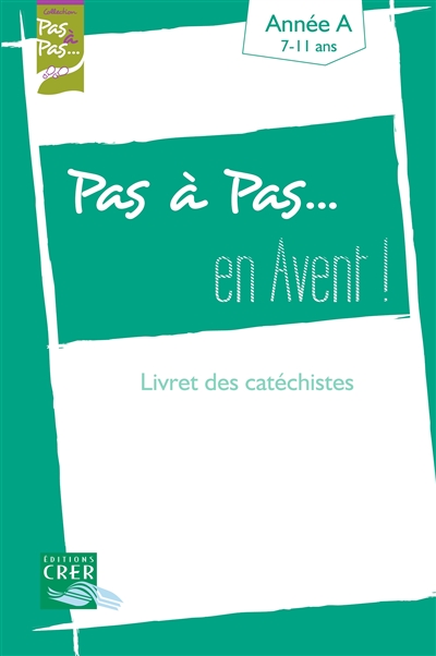 Pas à pas... en Avent ! : année A, livret des catéchistes