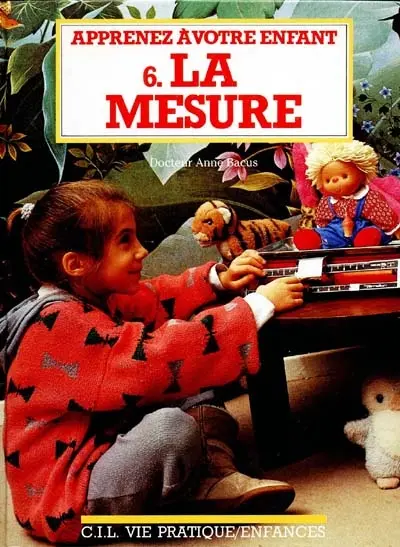 Apprenez à votre enfant. Vol. 6. La Mesure