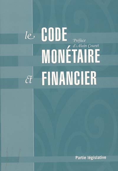Le Code monétaire et financier : partie législative