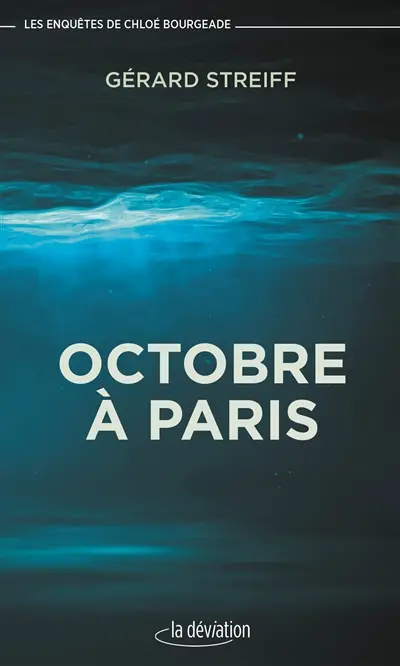 Les enquêtes de Chloé Bourgeade. Octobre à Paris