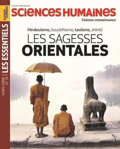 Sciences humaines, hors série les essentiels, n° 19. Les sagesses orientales : hindouisme, bouddhisme, taoïsme, shintô