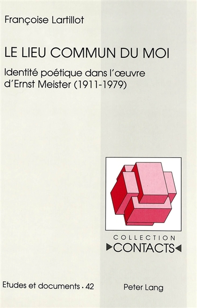 Le lieu commun du moi : identité poétique dans l'oeuvre d'Ernst Meister, 1911-1979