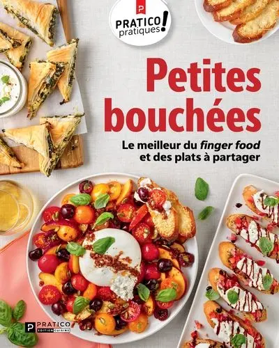 Petites bouchées : Le meilleur du finger food et des plats à partager