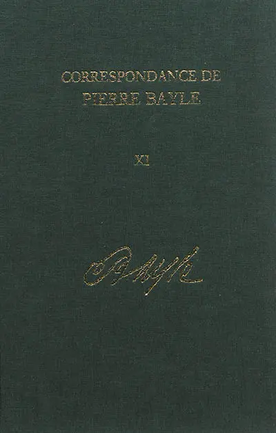 Correspondance de Pierre Bayle. Vol. 11. Août 1697-décembre 1698 : lettres 1281-1405