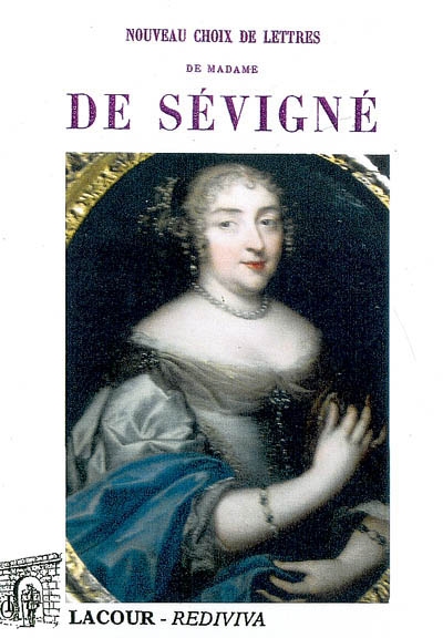 Nouveau choix de lettres de Madame de Sévigné : spécialement destiné aux petits séminaires et aux pensionnats de demoiselles