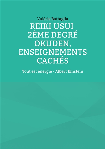 Reiki Usui 2ème degré : Okuden, enseignements cachés : Tout est énergie - Albert Einstein