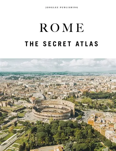 Rome : the secret atlas