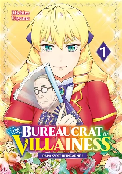 From bureaucrat to villainess : papa s'est réincarné !. Vol. 1