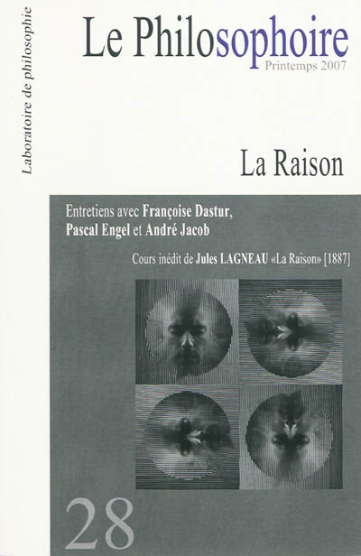 Philosophoire (Le), n° 28. La raison : entretiens avec Françoise Dastur, Pascal Engel et André Jacob