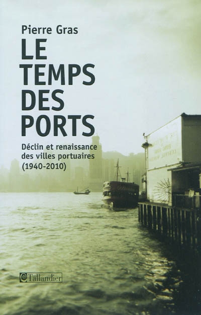 Le temps des ports : déclin et renaissance des villes portuaires (1940-2010)