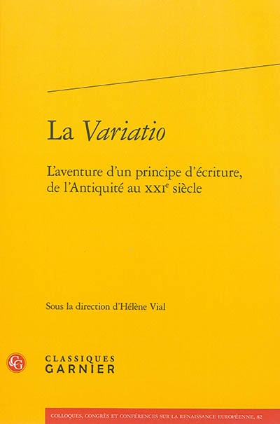 La variatio : l'aventure d'un principe d'écriture, de l'Antiquité au XXIe siècle