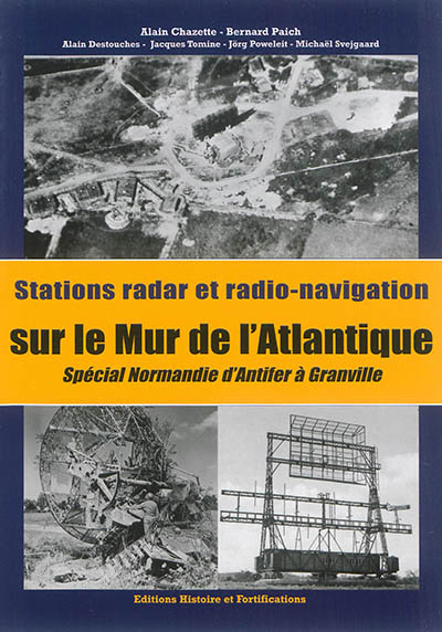 Stations radar et radio-navigation sur le Mur de l'Atlantique : spécial Normandie d'Antifer à Granville