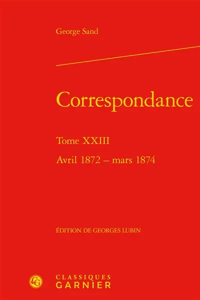 Correspondance. Vol. 23. Avril 1872-mars 1874