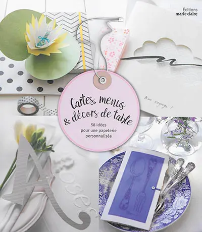 Cartes, menus & décors de table : 58 idées pour une papeterie personnalisée