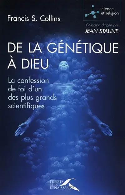 De la génétique à Dieu : la confession de foi d'un des plus grands scientifiques