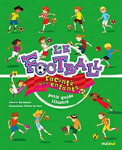 Le football raconté aux enfants : petit guide illustré