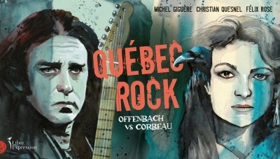 Québec Rock : Offenbach vs Corbeau