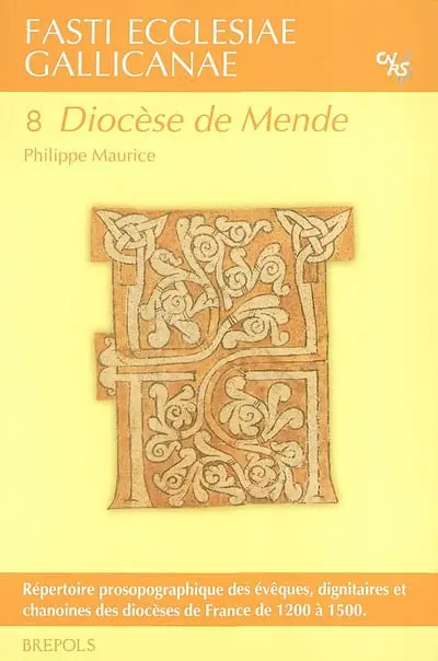 Fasti ecclesiae gallicanae : répertoire prosopographique des évêques, dignitaires et chanoines des diocèses de France de 1200 à 1500. Vol. 8. Diocèse de Mende