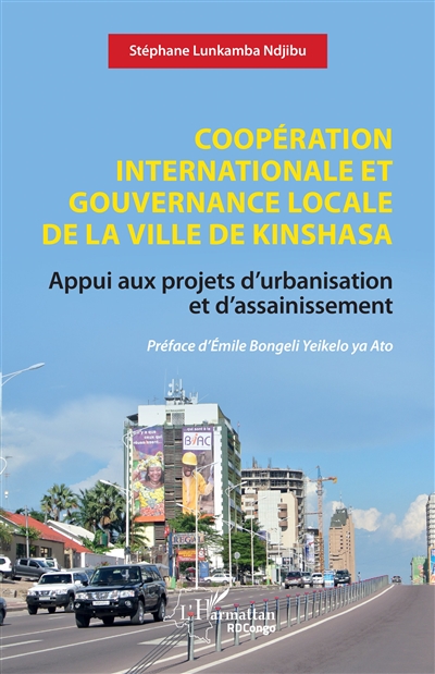 Coopération internationale et gouvernance locale de la ville de Kinshasa : appui aux projets d'urbanisation et d'assainissement