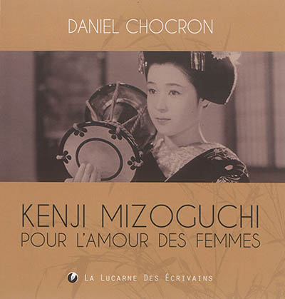 Kenji Mizoguchi : pour l'amour des femmes