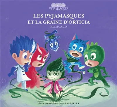 Les Pyjamasques. Vol. 21. Les Pyjamasques et la graine d'Orticia