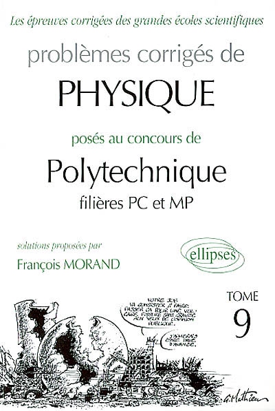 Problèmes corrigés de physique posés au concours de Polytechnique filières PC et MP. Vol. 9