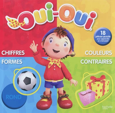 Oui-Oui : chiffres, formes, couleurs, contraires