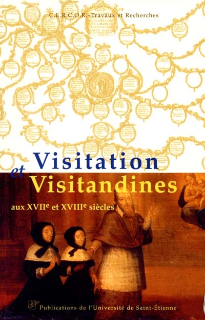 Visitation et visitandines aux XVIIe et XVIIIe siècles : colloque d'Annecy 3-5 juin 1999